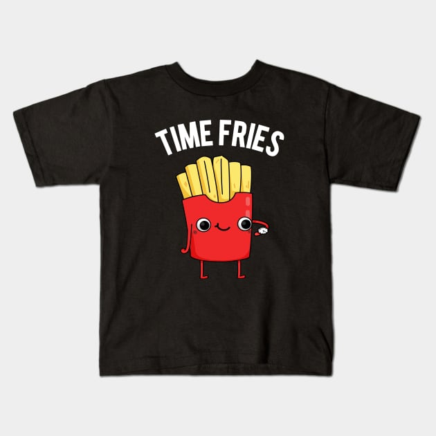 Time Fries Funny Food Pun Kids T-Shirt by punnybone